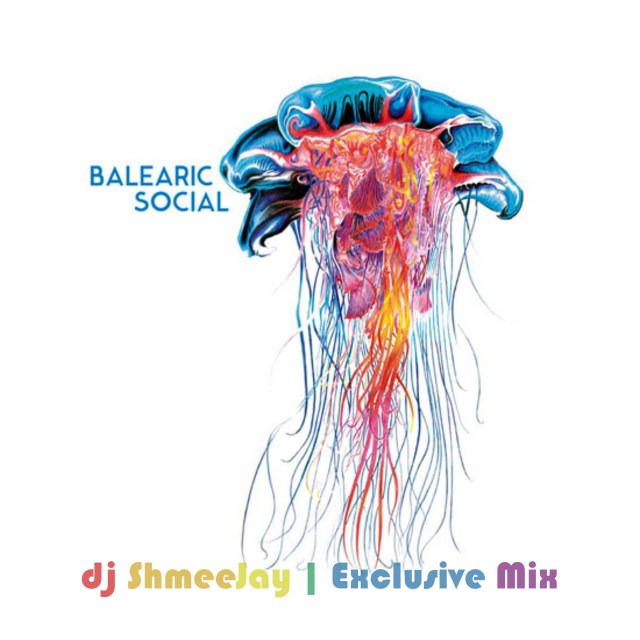 dj ShmeeJay_Balearic Social