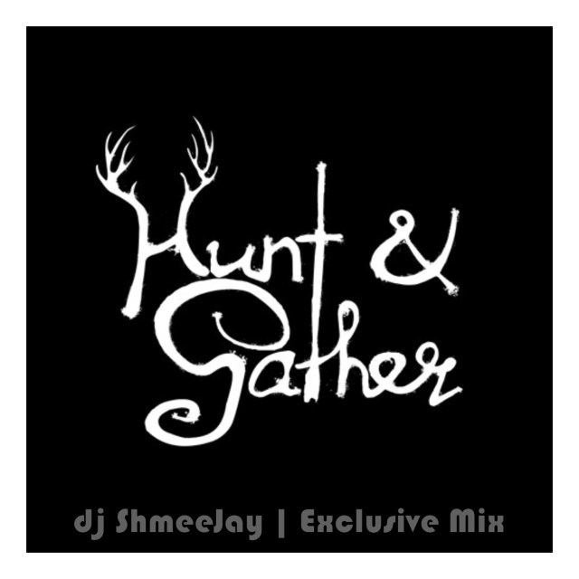 dj ShmeeJay_Hunt & Gather