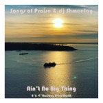 Songs of Praise_Ain’t No Big&nbsp;Thing-Freq